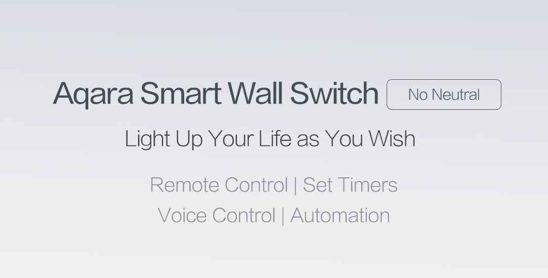 Aqara smart wall switch no neutral - light up your life as your wish