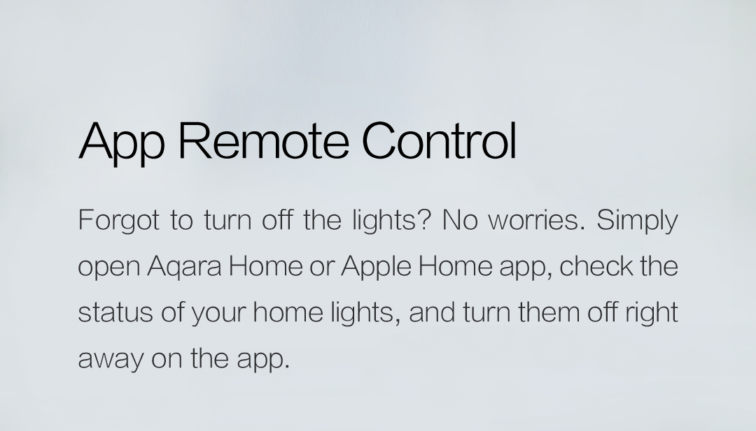 App remote control with our smart wall switch - turn lights off right away on your phone.